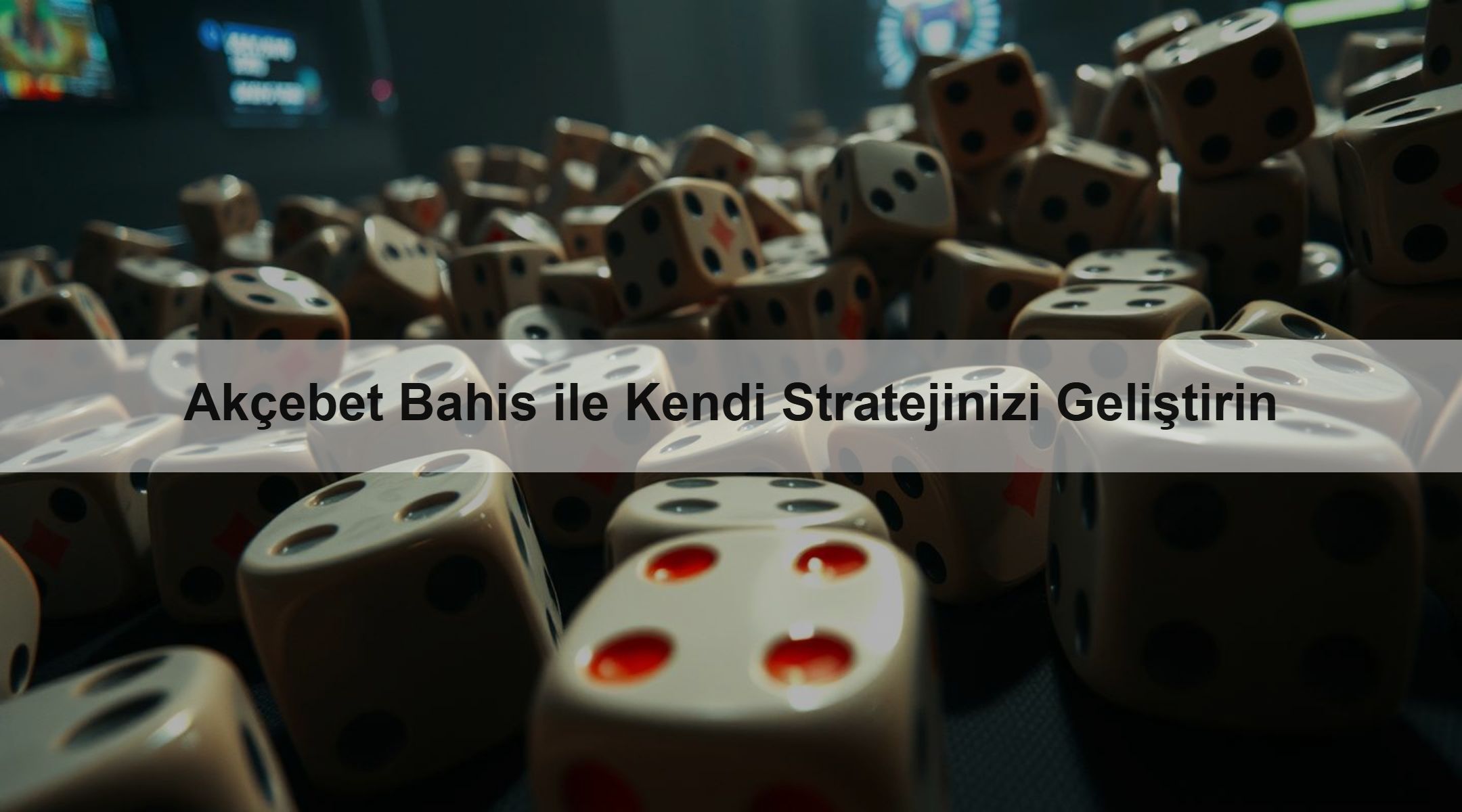 Akçebet Bahis ile Kendi Stratejinizi Geliştirin