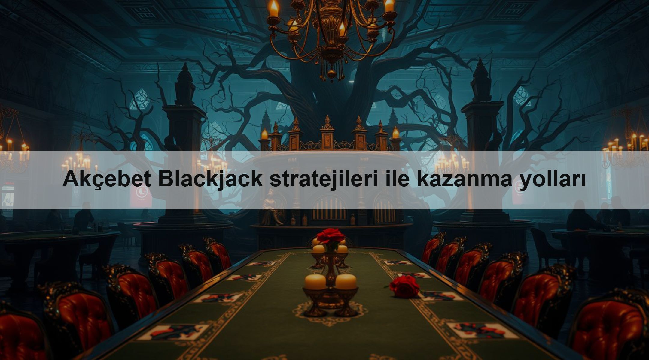 Akçebet Blackjack stratejileri ile kazanma yolları